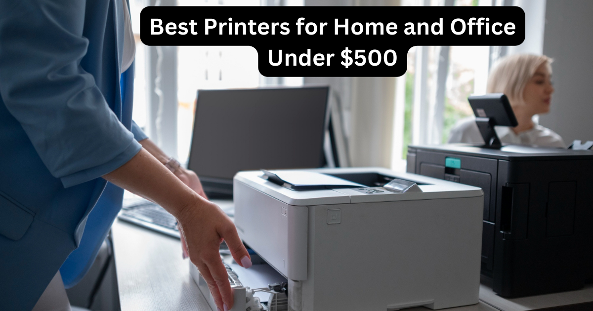 Best Printers for Home and Office in Canada Under $500