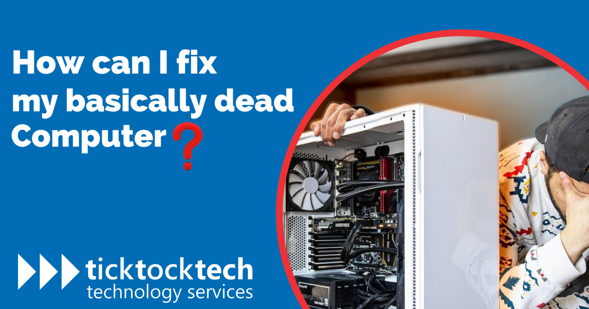 How Can I Fix My Basically Dead Computer?