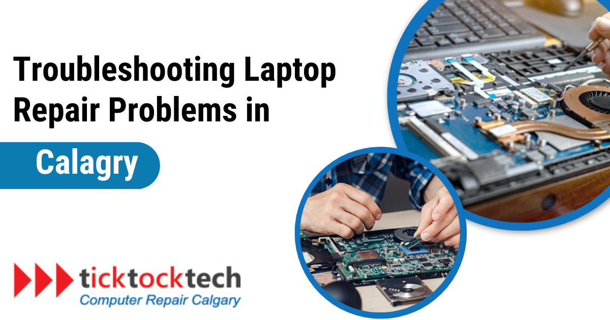 Troubleshooting Laptop Repair Problems in Calgary