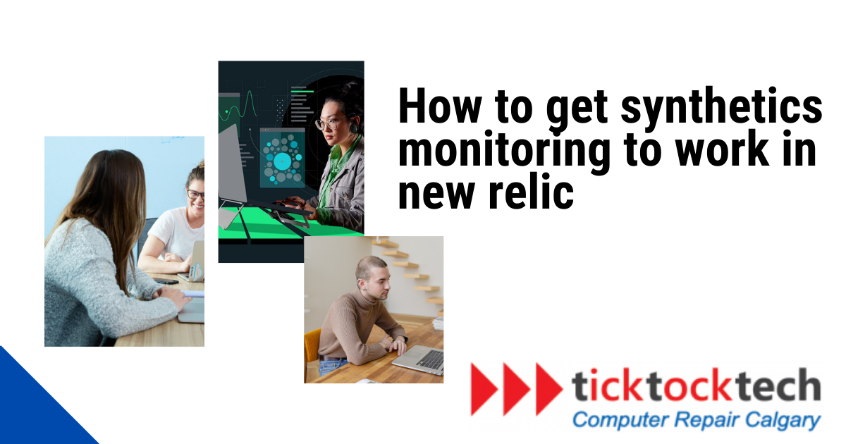 How to Get Synthetics Monitoring to Work in New Relic