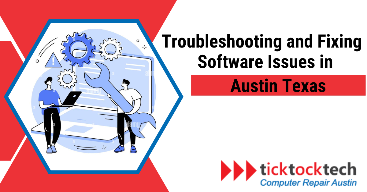 Troubleshooting and Fixing Software Issues in Austin Texas