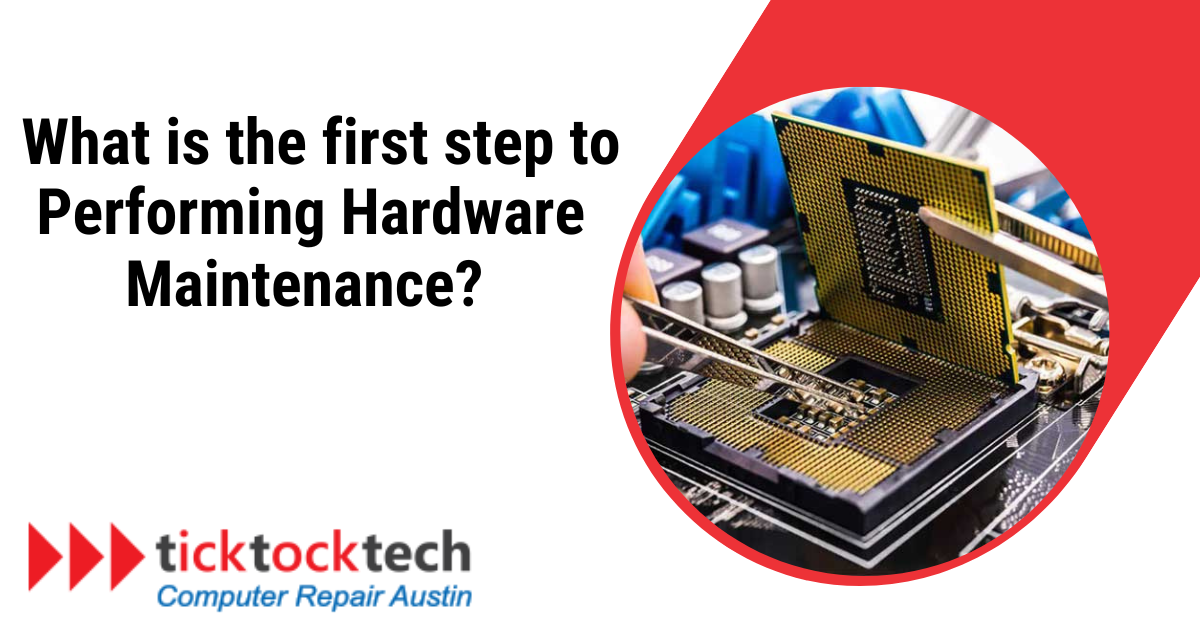 What Is The First Step To Performing Hardware Maintenance