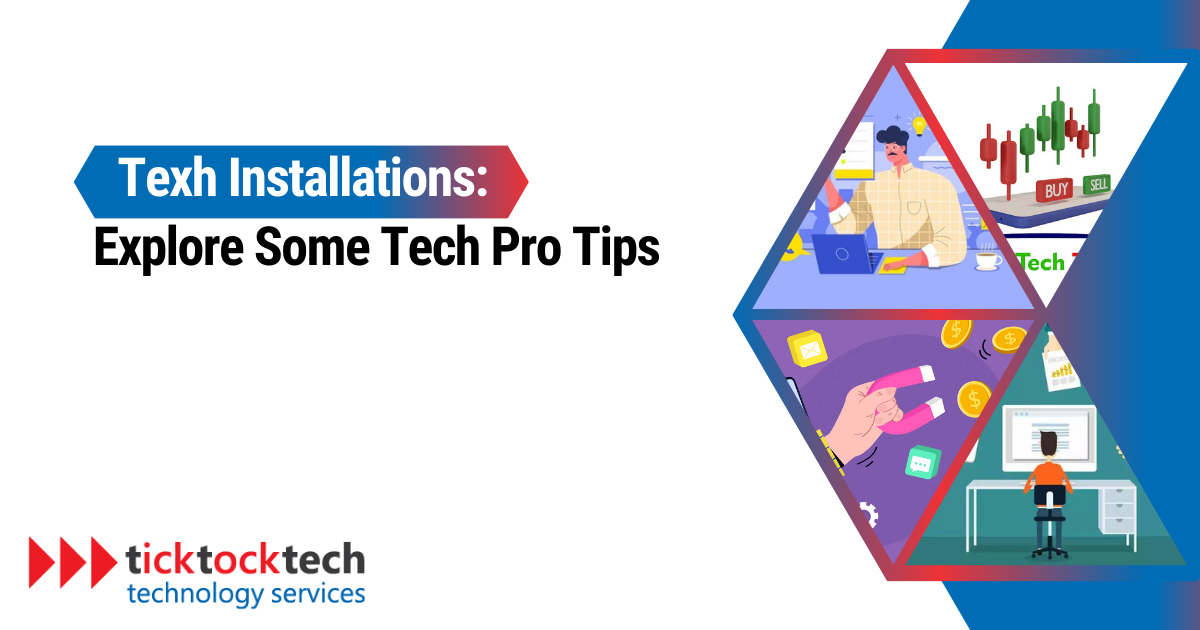 Tech Installations: Explore Some Pro Tips 