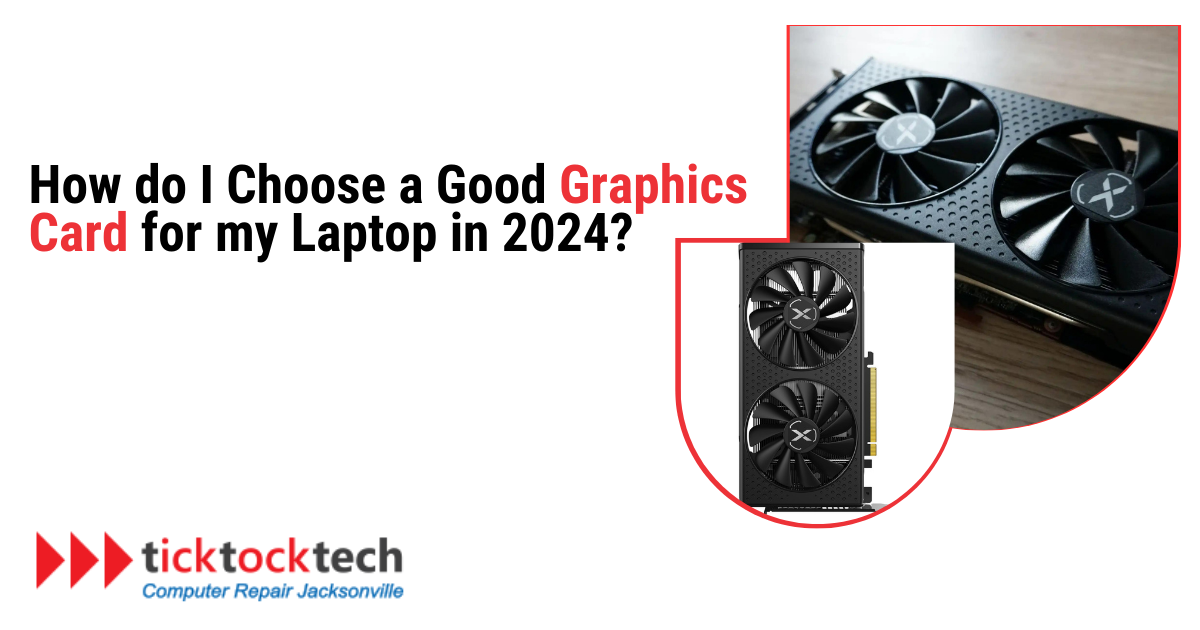 How Do I Choose a Good Graphics Card For My Laptop In 2024?