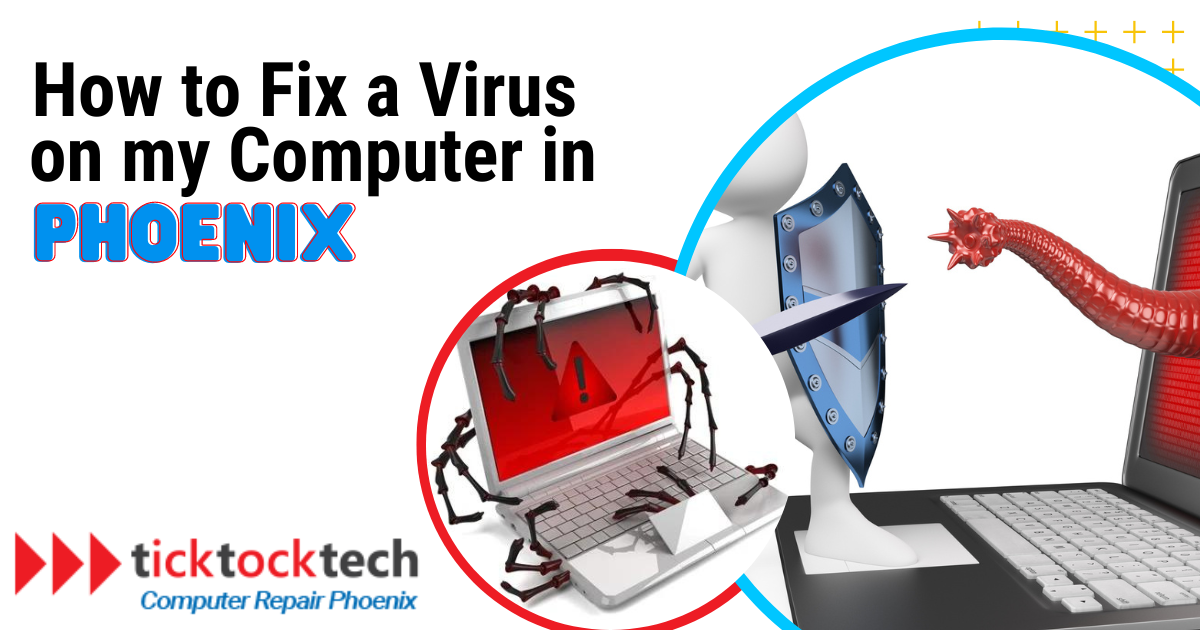 How to Fix a Virus on my computer in Phoenix