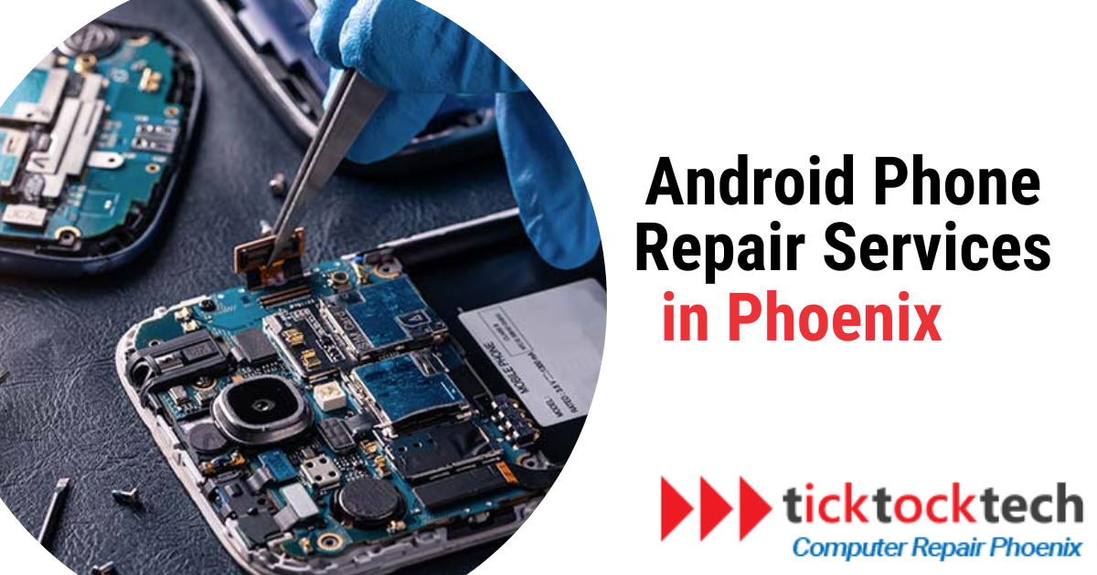 Android Phone Repair Services in Phoenix