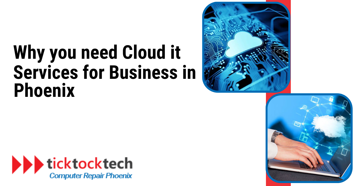 Why you need Cloud IT Services for Your Business in Phoenix