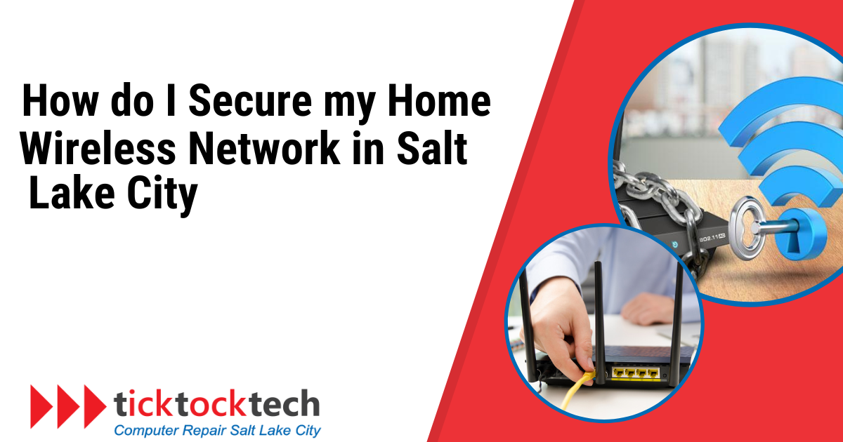 How Do I secure my home wireless network in Salt Lake City?