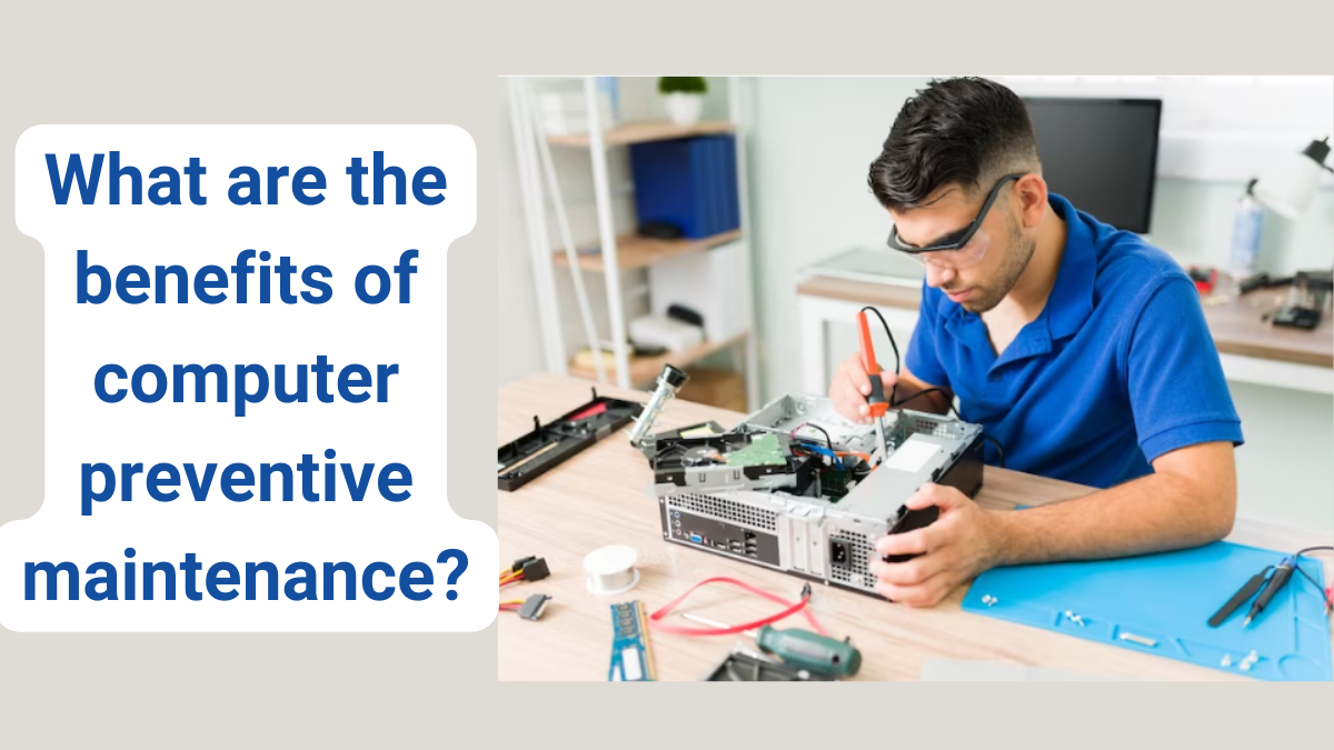 What are the benefits of computer preventive maintenance?