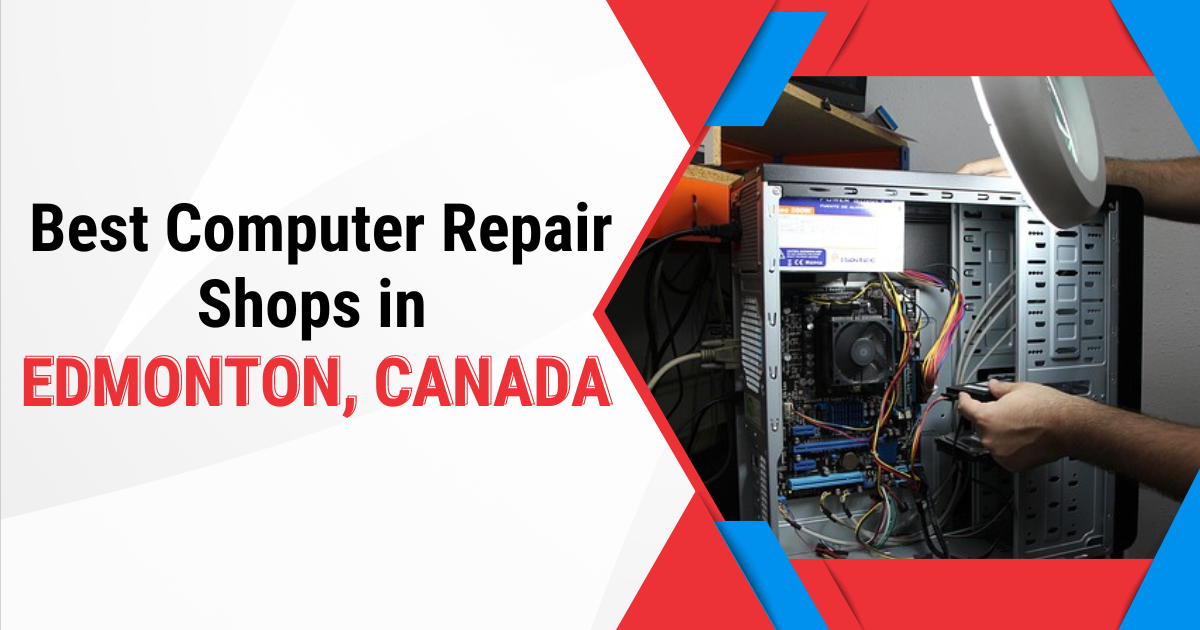 Best Computer Repair Shops in Edmonton, Canada