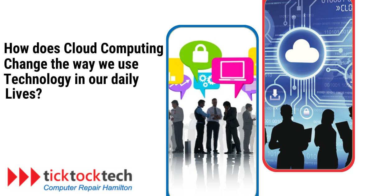 How does cloud computing change the way we use technology in our daily lives?