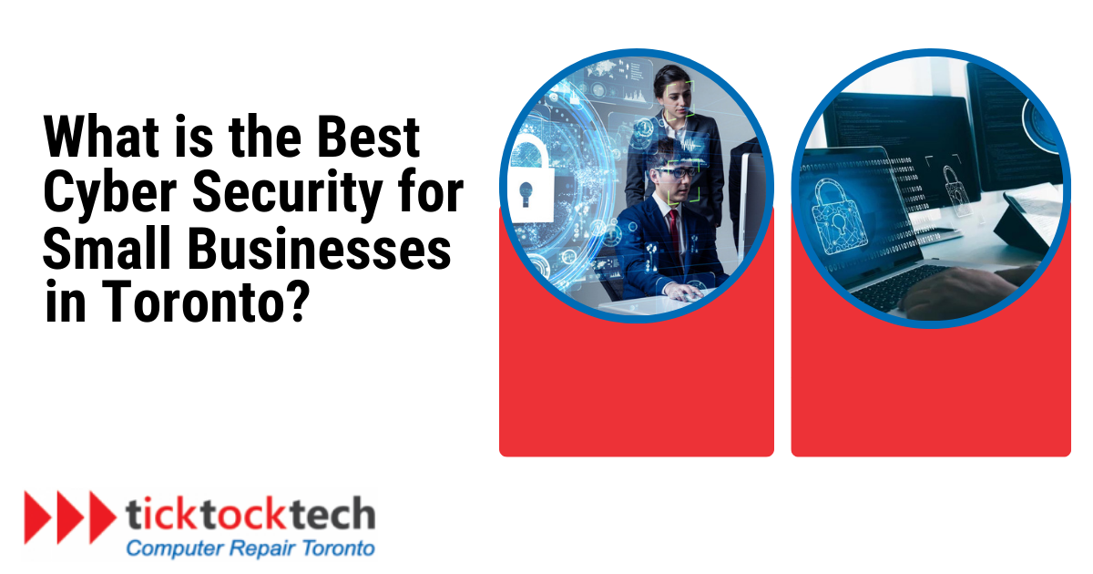 What is the best Cybersecurity for Small Businesses in Toronto?