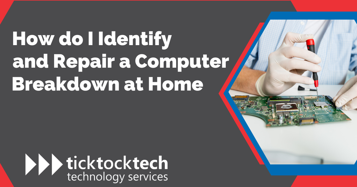 How do I identify and repair a computer breakdown at home
