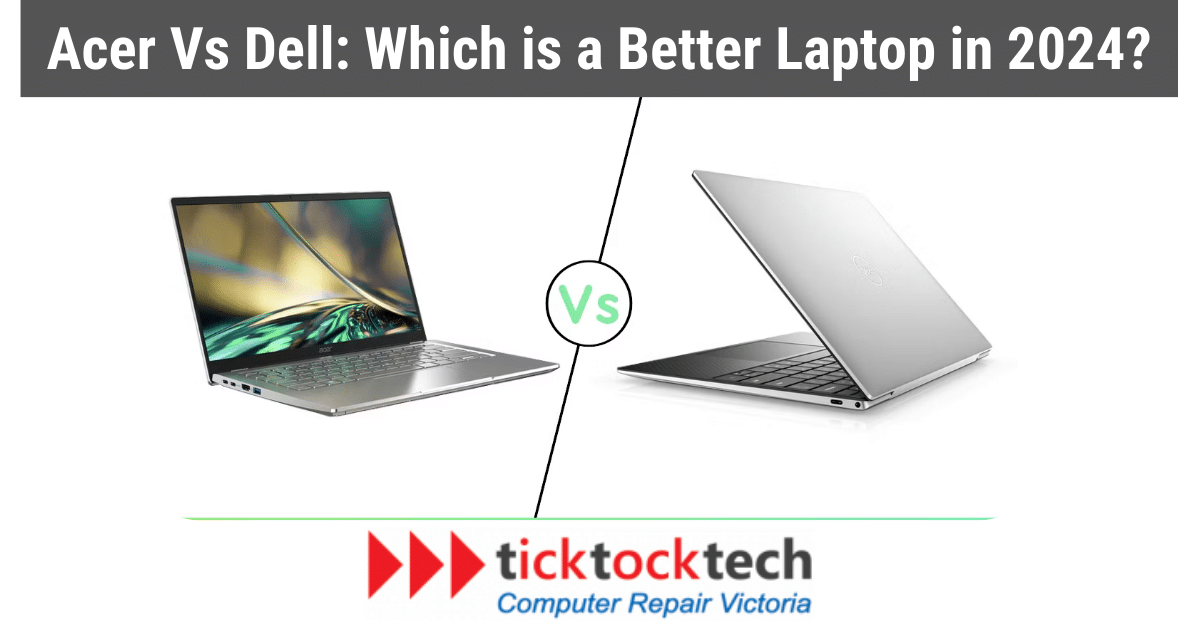 Acer Vs Dell: Which is a Better Laptop Brand in 2024?