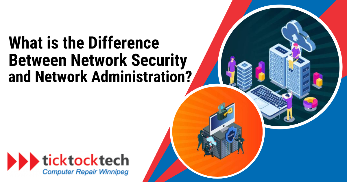 What is the Difference between Network Security and Network Administration?