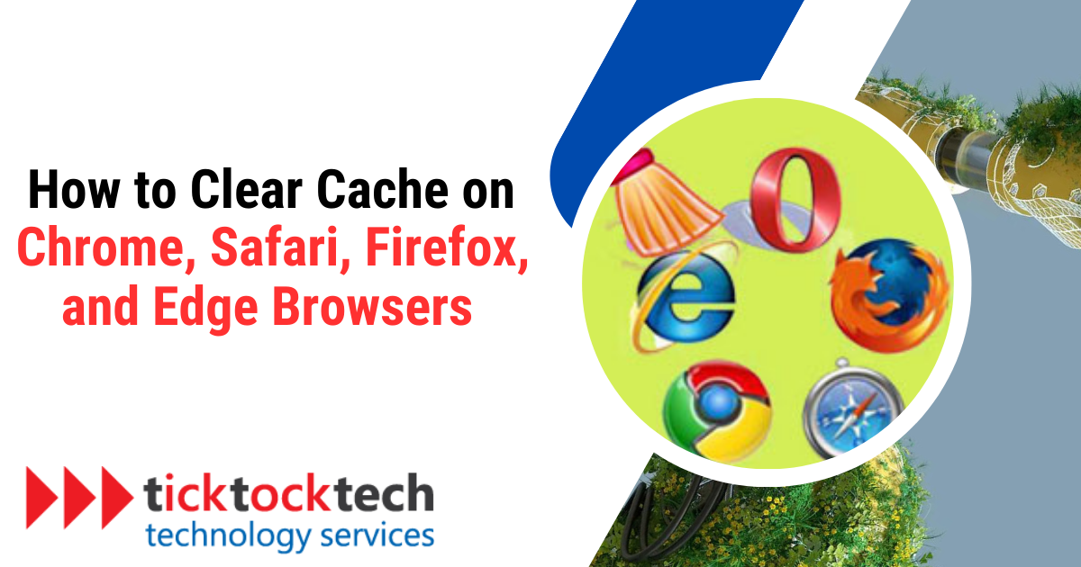How to Clear Cache on Chrome, Safari, Firefox, and Edge Browsers