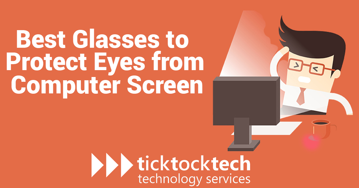 Best glasses to protect eyes from computer screen