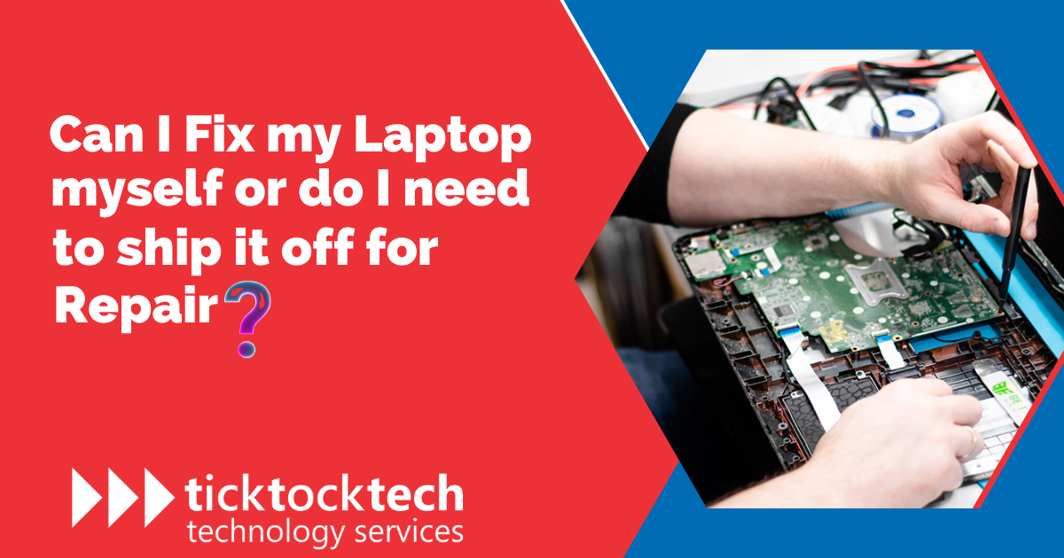 When you can Fix the Laptop yourself and When to Ship it off for Repair?