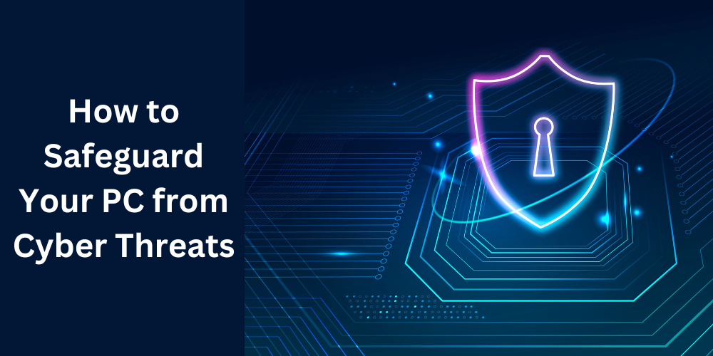 How to safeguard your Windows PCs and Macs from Cyber Threats