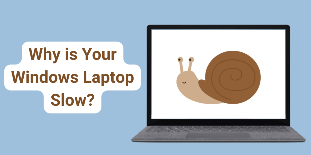 Why is Your Windows Laptop Slow?