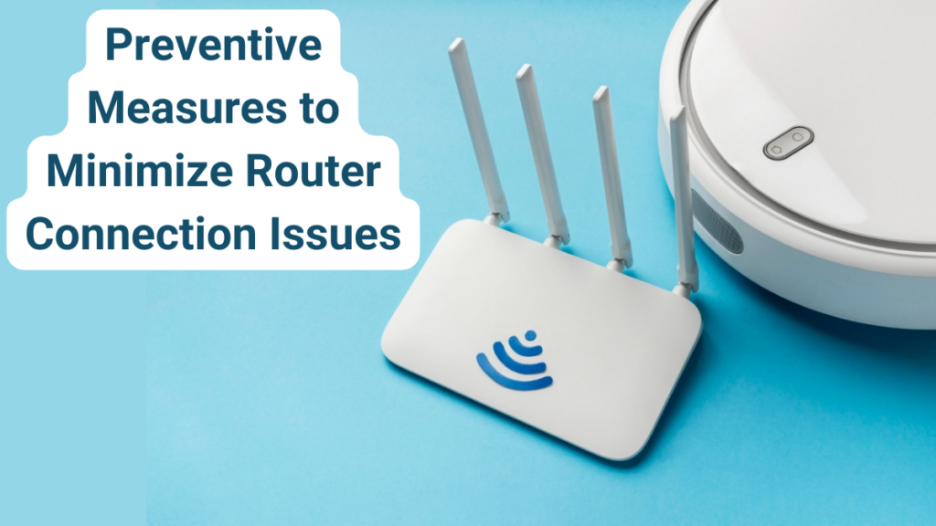 Preventive Measures to Minimize Router Connection Issues