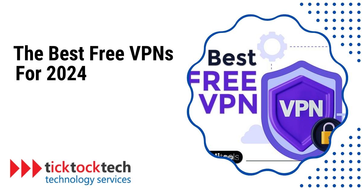 The Best Free VPNs for 2024
