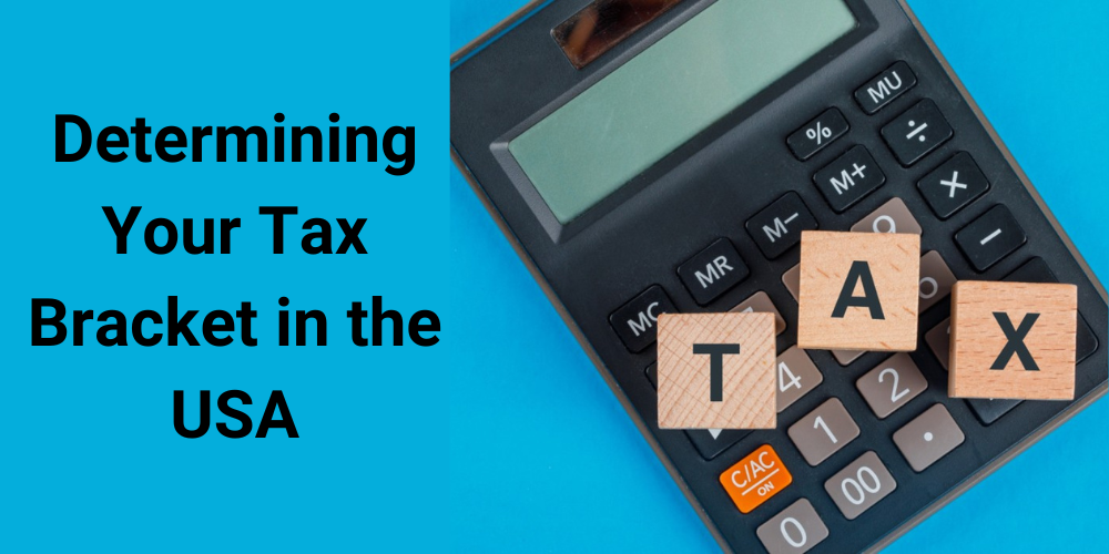 Determining Your Tax Bracket in the USA