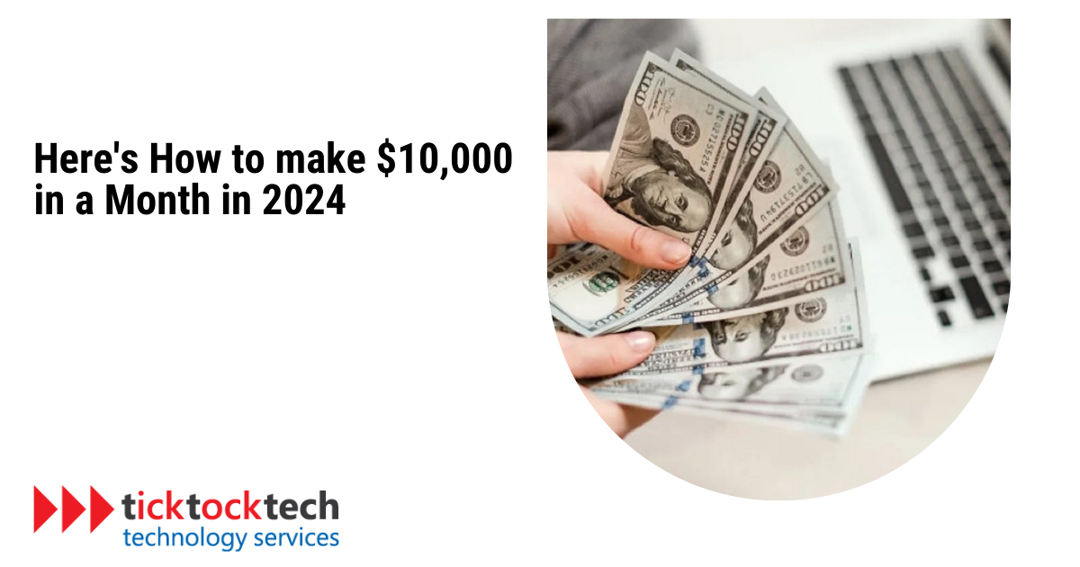 Here's How to Make $10,000 Online in a Month in 2024
