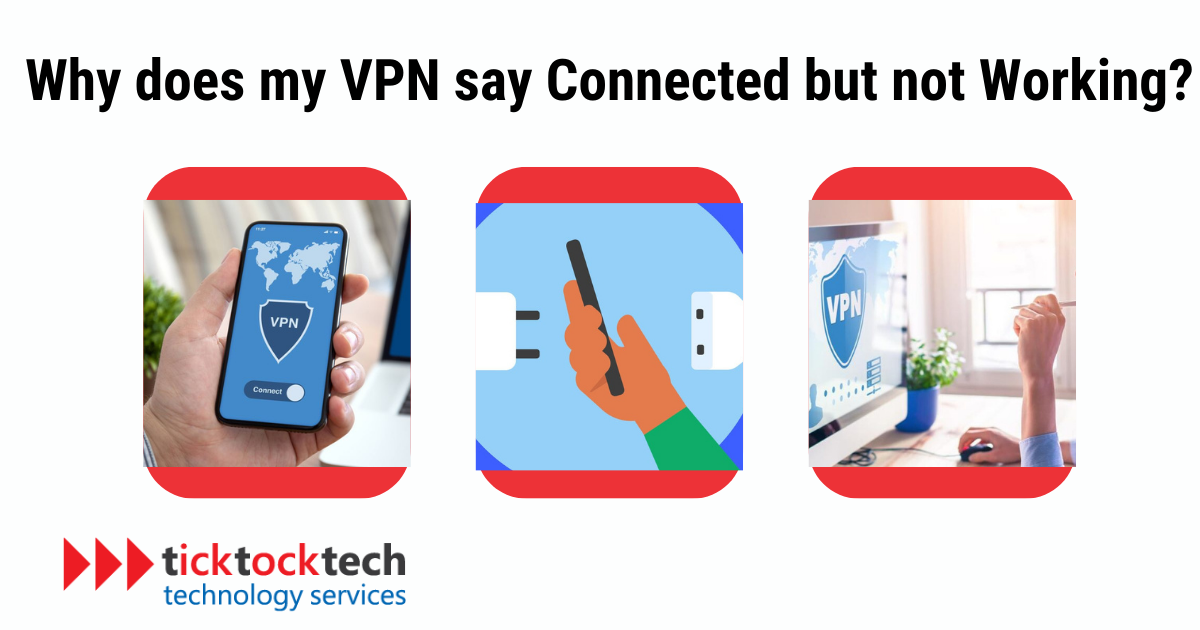 Why does my VPN say connected but not working?
