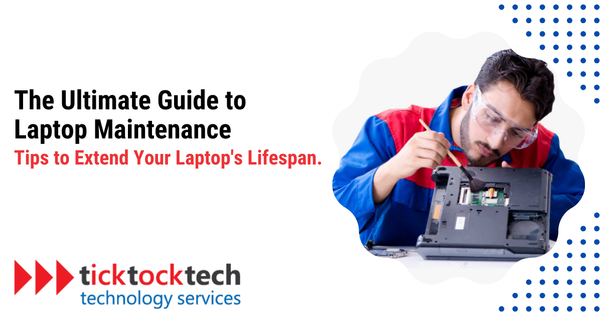 Ultimate Guide to Laptop Maintenance: Tips to Extend Your Laptop's Lifespan.