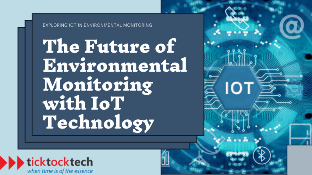 How IoT Technology Will Drive Environmental Progress in Industries