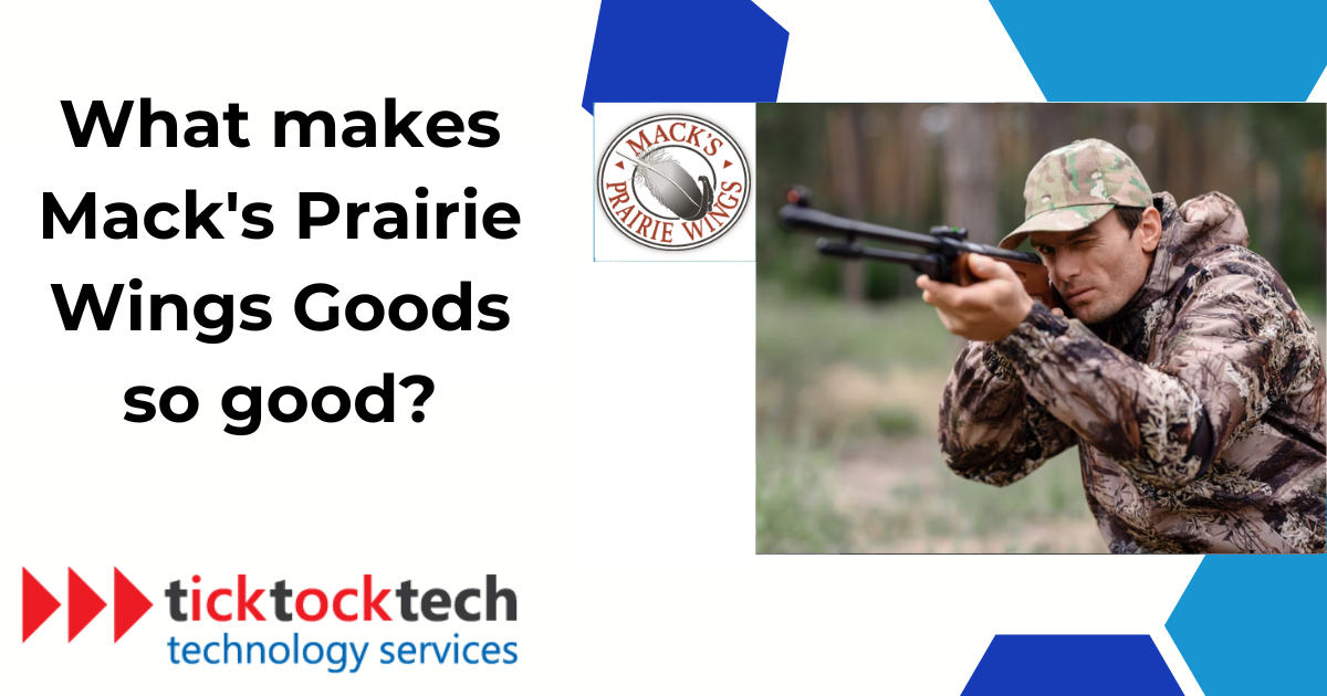 What makes Mack's Prairie Wings Goods so good?